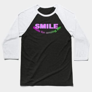 Smile for amazing life style funny Baseball T-Shirt